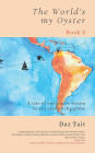 The World's my Oyster - Book 2: A tale of one man's dream to sail around the globe.