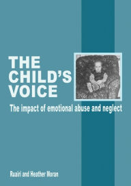 Title: The Child's Voice: The impact of emotional abuse and neglect, Author: Ruairi