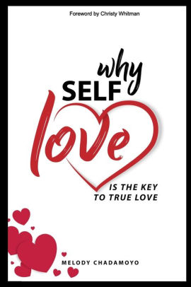 Why Self Love Is The Key To True Love A True Story Of Love