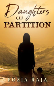 Title: Daughters of Partition, Author: Fozia Raja