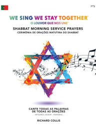 Title: We Sing We Stay Together: Shabbat Morning Service Prayers (PORTUGUESE BRA): O Louvor Que Nos Une: Cerimônia Matutina do Shabbat, Author: Richard Collis