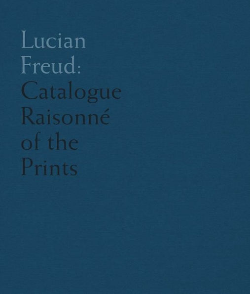 Lucian Freud: Catalogue Raisonné of the Prints