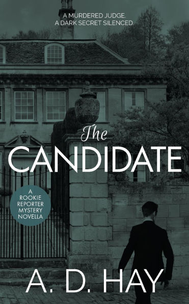 The Candidate: A Rookie Reporter Mystery Novel