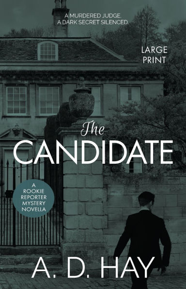 The Candidate: A Rookie Reporter Mystery Novella