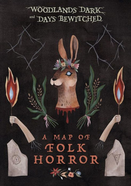 Woodlands Dark And Days Bewitched: A Map of Folk Horror