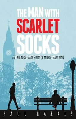The Man With Scarlet Socks: An Extraordinary Story Of Ordinary