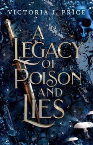 Title: A Legacy of Poison and Lies, Author: Victoria J. Price