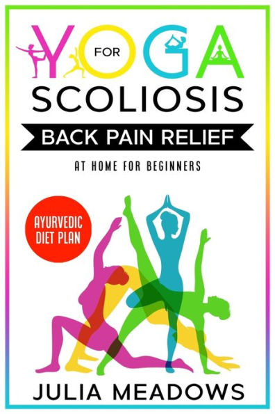 Yoga for Scoliosis Back Pain Relief at Home for Beginners with Ayurvedic Diet Plan