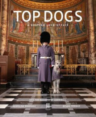 Books online free download pdf Top Dogs: A British Love Affair by Georgina Montagu, Dylan Thomas, HRH The Former Duchess of Cornwall (Foreword by)