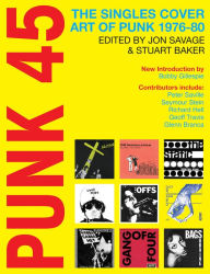 Free downloadable ebook pdf Punk 45: The Singles Cover Art of Punk 1976-80 in English by Jon Savage, Stuart Baker, Bobby Gillespie, Roger Armstrong, Glenn Branca, Jon Savage, Stuart Baker, Bobby Gillespie, Roger Armstrong, Glenn Branca 