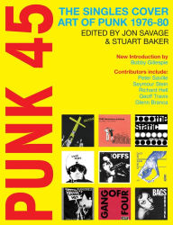 Free ebooks in pdf format to download Punk 45: The Singles Cover Art of Punk 1976-80 English version 9781916359819 iBook MOBI CHM by Jon Savage, Stuart Baker, Bobby Gillespie, Roger Armstrong, Glenn Branca, Jon Savage, Stuart Baker, Bobby Gillespie, Roger Armstrong, Glenn Branca