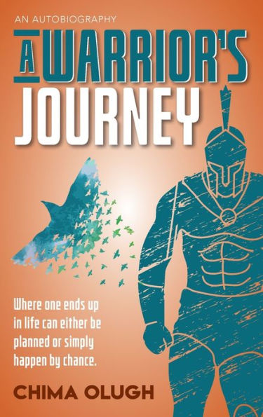 A Warriors's Journey: Where one ends up life can either be planned or simply happen by chance.