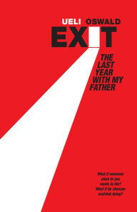 Title: Exit - The last year with my father, Author: Ueli Oswald