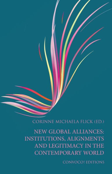 New Global Alliances: Institutions, Alignments and Legitimacy the Contemporary World