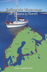 Title: Sailing the Waterways of Russia's North, Author: Irene Campbell-Grin