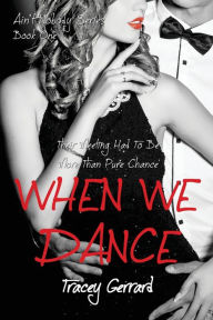 Title: WHEN WE DANCE, Author: Tracey Gerrard