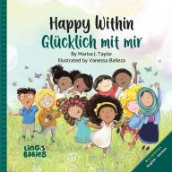 Title: Happy Within / Glï¿½cklich mit mir: An English- German Bilingual Children's Book for kids ages 3-6/ Learn German for kids/English German kids books, Author: Marisa J Taylor