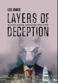 Title: Layers of Deception: An utterly gripping, international crime thriller., Author: Leo James