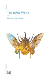 Title: The Infra-World, Author: Francois J. Bonnet