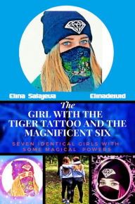 Title: The Girl With The Tiger Tattoo And The Magnificent Six, Author: Elina Salajeva