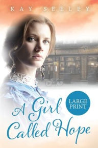 Title: A Girl Called Hope: Large Print Edition, Author: Kay Seeley