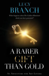 Title: A Rarer Gift Than Gold, Author: Lucy Branch