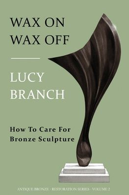 Wax On Off: How To Care For Bronze Sculpture