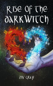 Title: Rise of the Darkwitch, Author: Ziv Gray