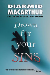 Title: Drown for your Sins, Author: Diarmid MacArthur