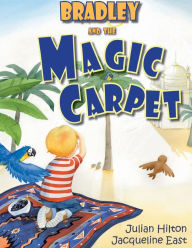 Title: Bradley and the Magic Carpet, Author: Julian Hilton