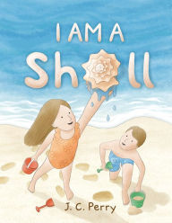 Title: I Am a Shell, Author: J C Perry