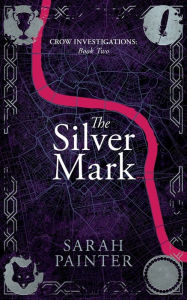 Title: The Silver Mark (Crow Investigations #2), Author: Sarah Painter