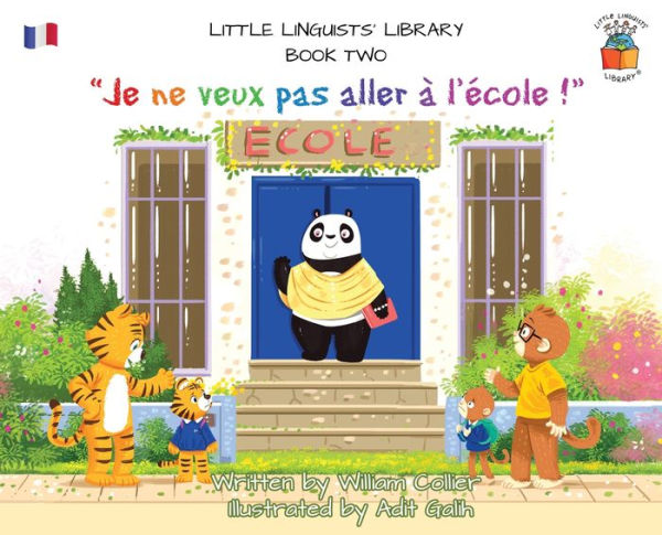Little Linguists' Library, Book Two (French): Je ne veux pas aller à l'école !