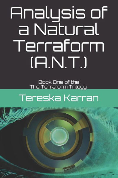 Analysis of a Natural Terraform (A.N.T.): The Terraform Trilogy Book One