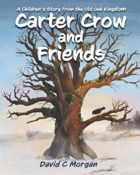 Carter Crow and Friends: A children's story from the Old Oak Kingdom