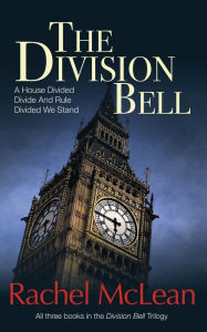 Title: The Division Bell: All three books in the trilogy - A House Divided, Divide And Rule, Divided We Stand, Author: Rachel McLean