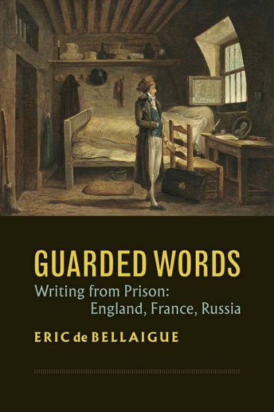 Guarded Words: Writing from Prison: England, France, Russia