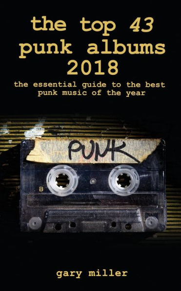 The top 43 punk albums 2018: the essential guide to the best punk music of the year