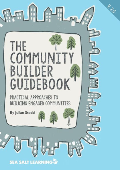The Community Builder Guidebook: Practical Approaches to Building Engaged Communities