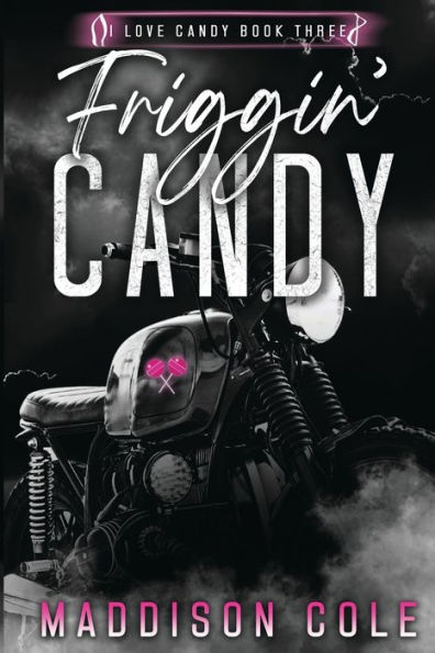 Friggin' Candy: Dark Comedy Why Choose MC Romance