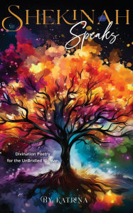 Download e-book french Shekinah Speaks: Divination Poetry for the UnBridled Woman