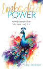 Embodied Power: For the visionary leader who never really fit in