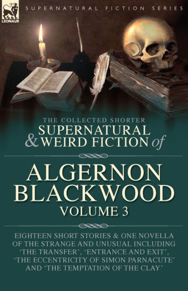 The Collected Shorter Supernatural & Weird Fiction of Algernon Blackwood Volume