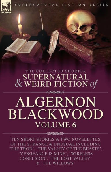 The Collected Shorter Supernatural & Weird Fiction of Algernon Blackwood Volume