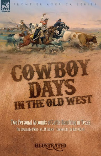 Cowboy Days the Old West: Two Personal Accounts of Cattle Ranching Texas