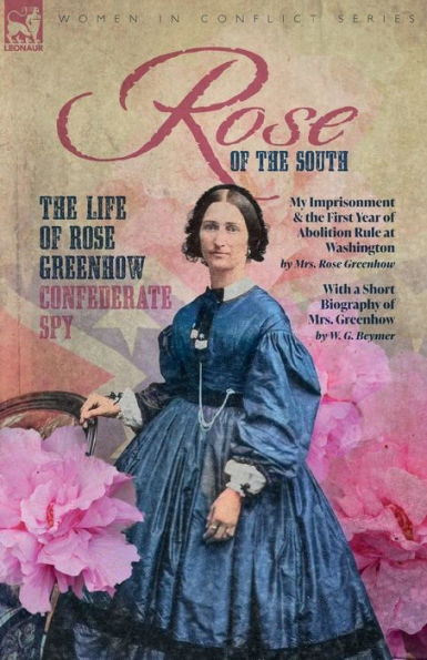 Rose of the South, Life Greenhow Confederate Spy: My Imprisonment and First Year Abolition Rule at Washington