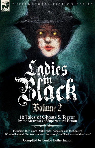 Ladies Black: Volume 2: 16 Tales of Ghosts and Terror by the Mistresses Supernatural Fiction