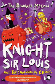 Title: Knight Sir Louis and the Cauldron of Chaos, Author: The Brothers McLeod