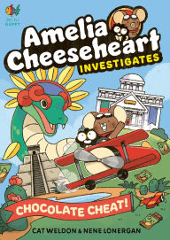 Title: Amelia Cheeseheart Investigates: Chocolate Cheat, Author: Cat Weldon