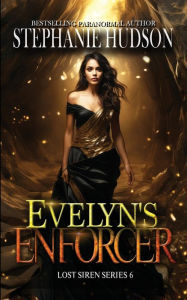 Title: Evelyn's Enforcer, Author: Stephanie Hudson